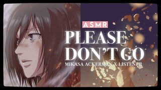 °.PLEASE DON’T GO - Mikasa Ackerman & AoT Various x (Injured)Listener [ASMR] PT.2 *࿐