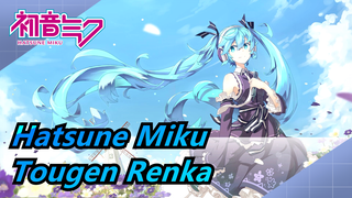 Hatsune Miku| Tougen Renka x Chinese style? My young lady is so beautiful!