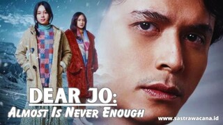 Sinopsis Film DEAR JO: Almost is Never Enough, Ketika Kekuatan Cinta Dan Takdir Bersatu !!