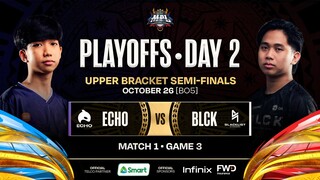 MPL PH S12 - PLAYOFFS DAY 2 - ECHO vs BLCK - GAME 3