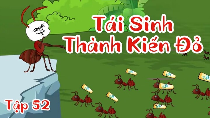 Tập 52 | Tái Sinh Thành Kiến Đỏ | SoupSoup