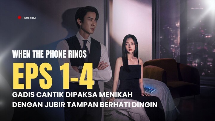 WHEN THE PHONE RINGS EPISODE 1-4 | PERNIKAHAN JUBIR PRESIDEN DENGAN ISTRI BISU