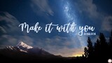Make It With You - Ben&Ben (Lyric Video)