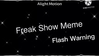 Freak Show meme || not original || Ft. Aftons || !!FLASH WARNING!! || Loop