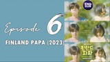 Finland Papa (2023) Final Episode 6 Full English Sub (1080p)