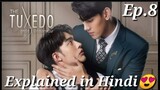 The Tuxedo Series Explained in Hindi 😍// Episode 8 💗💕// Thai BL Drama💗💞