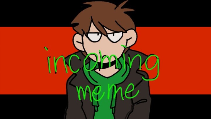 【eddsworld/meme】INCOMING MEME（未来线）