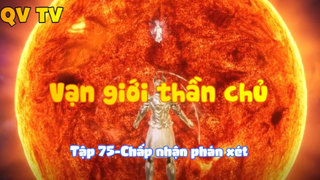 Vạn giới thần chủ _Tập 75-Chấp nhận phán xét