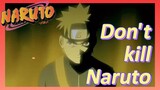 Don't kill Naruto
