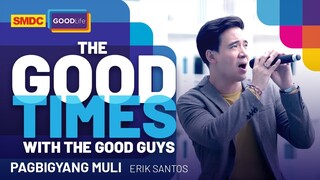 Erik Santos Performs 'Pagbigyang Muli' on SMDC Good Times with the Good Guys