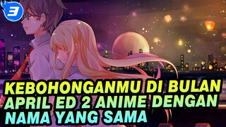 Kebohonganmu Di Bulan April
ED 2 anime dengan nama yang sama_3