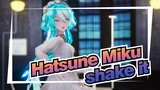 [Hatsune Miku MMD] shake it