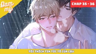 Review Đam Mỹ : Tôi thích tin tức tố của cậu | Chap 35 - 36