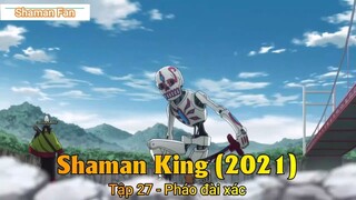 Shaman King (2021) Tập 27 - Pháo đài xác