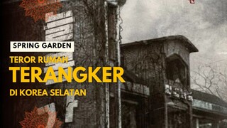 SPRING GARDEN | TEROR RUMAH PALING ANGKER DI KOREA SELATAN