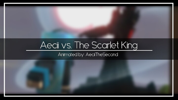 Aecii vs. The Scarlet King (Cinematic Style Battle)