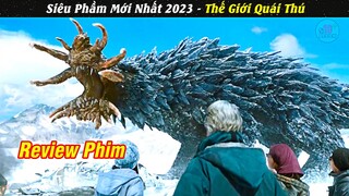 Review Phim | Siêu Phẩm Cực Hay Mới Nhất Thế Giới Quái Thú | Tóm Tắt Phim