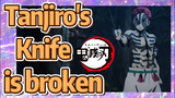 Tanjiro's Knife is broken