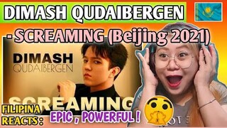 DIMASH QUDAIBERGEN - SCREAMING || BEIJING 2021 || FILIPINA REACTS