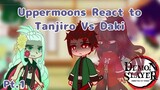 || Uppermoons React To Tanjiro Vs Daki || Moon_Sl4yerss ||