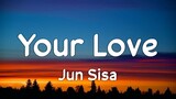 Your Love - Jun Sisa (Lyrics)