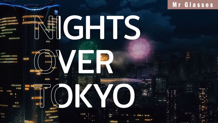 [AMV] - Nights Over Tokyo 🗼🌇 ค่ำคืนแห่งโตเกียว 🎇 [Mix Anime] 🎷 - รวมฉากอนิเมะ 👏🏻
