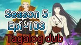 Episode 103 / Season 5 @ Naruto shippuden @ Tagalog dub