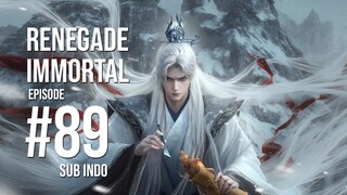 Renegade Immortal Eps 89 indo
