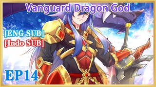 【ENG SUB】Vanguard Dragon God EP14 1080P