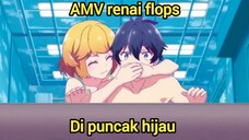 renai flops di puncak hijau AMV