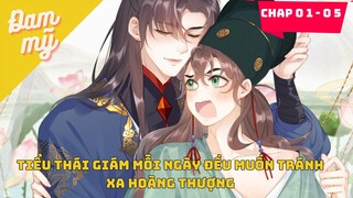 CHAP 01 - 05|   Tiểu thái giám mỗi ngày đều muốn tránh xa hoàng thượng | Review Đam Mỹ