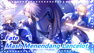 [Fate]Alam Meja Bulat(Bagian 2):Lancelot,otot dadamu begitu besar? Mash Menendang Lancelot!