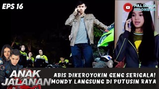 ABIS DIKEROYOKIN GENG SERIGALA! MONDY LANGSUNG DI PUTUSIN RAYA - ANAK JALANAN EPS 16