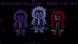 [EpicEpicEpicFellOuter!Heroes Time Trio]