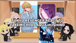 || TOKYO REVENGER REACT TO TAKEMICHI AS AQUA HOSHINO || MY AU|| GACHA REACTION VIDEO||