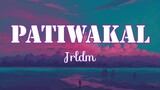 Patiwakal Lyrics- JrLdm
