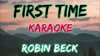 FIRST TIME - ROBIN BECK (KARAOKE VERSION)
