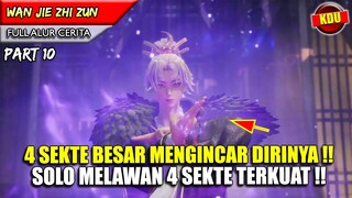 YUN FEI SEORANG DIRI MELAWAN 4 SEKTE TERKUAT !! - WAN JIE ZHI ZUN PART 10