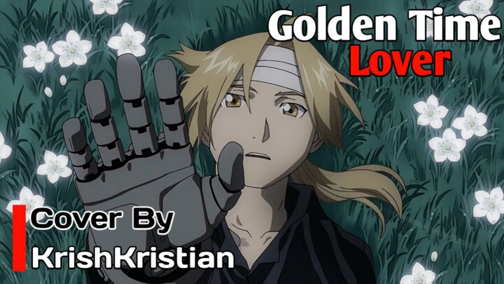 [ Opening FMAB ] | Golden Time Lover | Cover | KrishKristian