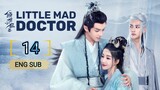 🇨🇳 Little Mad Doctor (2023) | Episode 14 | Eng Sub (Qing Shi Xiao Kuang Yi 第14集 )