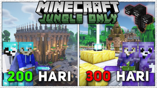 300 Hari Di Minecraft Hardcore 1.17 Tapi Jungle Only