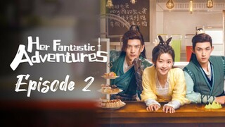 Her Fantastic Adventures | Episode 2 | English Subtitles