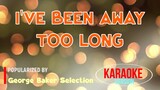 I've Been Away Too Long - George Baker Selection | Karaoke Version |HQ 🎼📀▶️