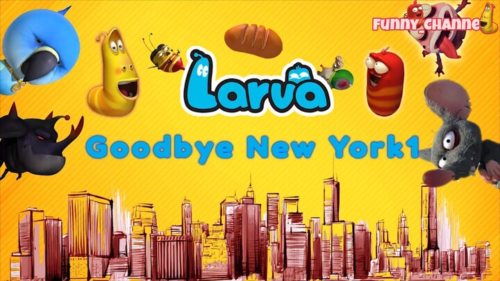 Lavar - TẠM BIỆT NEW YORK | Những Tập Larva Hay Nhất Cười Vỡ Bụng