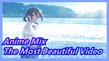 [Anime Mix] It Takes Me 365000 Seconds To Edit The Most Beautiful Video!!!