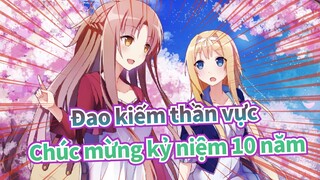 [Đao kiếm thần vực] Chúc mừng kỷ niệm 10 năm