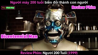 khi Người Máy có Cảm Xúc như Con Người - review phim Người 200 Tuổi