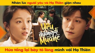 NHÂN LÚC NGƯỜI YÊU VÀ HẠ THIÊN GIẬN NHAU, HỨA TỔNG LẠI BÀY TỎ LÒNG MÌNH || HẠ THIÊN KHI YÊU