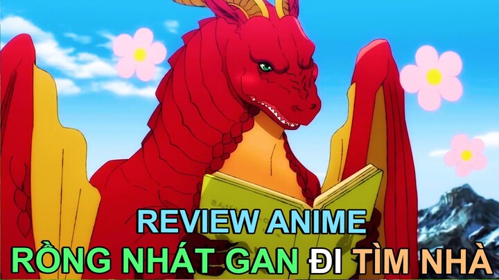 CHÚ RỒNG NHÁT GAN ĐI TÌM NHÀ | REVIEW PHIM ANIME HAY