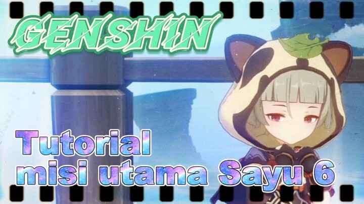 [Genshin, Tutorial] Tutorial misi utama Sayu 6